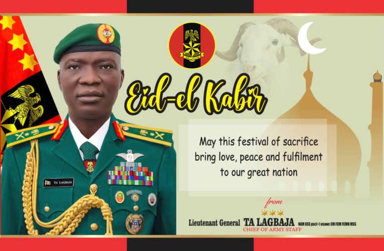 Chief Of Army Staff Extends Goodwill Message To Nigerian Army Family On Eid-El-Kabir,Commends Troops’ Gallantry, Sacrifice.